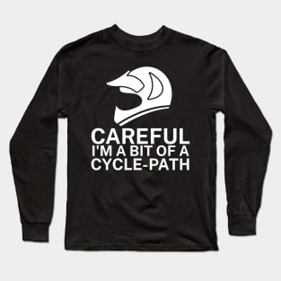 Careful Im a bit of a cycle path Long Sleeve T-Shirt